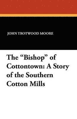 John Trotwood Moore - "Bishop" of Cottontown, Häftad