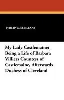 Philip W Sergeant - My Lady Castlemaine, Häftad. Tillgänglighet: Lägg i varukorg