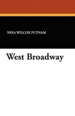 Nina Wilcox Putnam - West Broadway, Häftad. Tillgänglighet: Lägg i varukorg