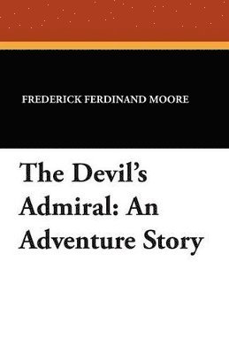 Frederick Ferdinand Moore - Devil's Admiral, Häftad