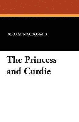 George MacDonald - Princess and Curdie, Häftad