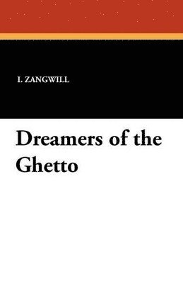 I Zangwill - Dreamers of the Ghetto, Häftad. Tillgänglighet: Lägg i varukorg