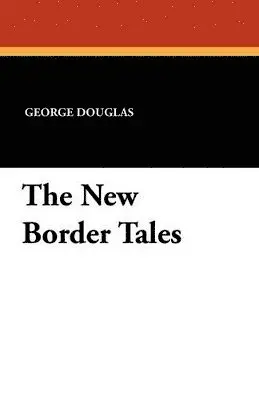 George Douglas - New Border Tales, Häftad. Tillgänglighet: Lägg i varukorg