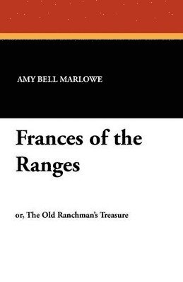 Amy Bell Marlowe - Frances of the Ranges, Häftad. Tillgänglighet: Lägg i varukorg