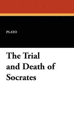 Plato - Trial and Death of Socrates, Häftad