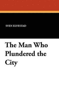 Man Who Plundered the City