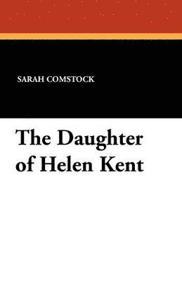 Sarah Comstock - Daughter of Helen Kent, Häftad. Tillgänglighet: Lägg i varukorg