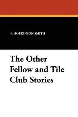 Other Fellow and Tile Club Stories