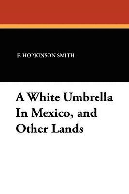 White Umbrella in Mexico, and Other Lands