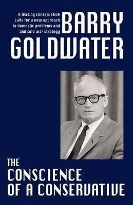 Barry Goldwater - Conscience of a Conservative, Häftad