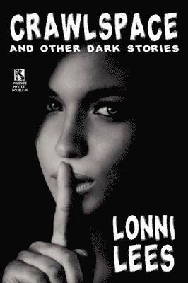 Lonni Lees, Arlette Lees - Crawlspace and Other Dark Stories / Cold Bullets and Hot Babes, Häftad