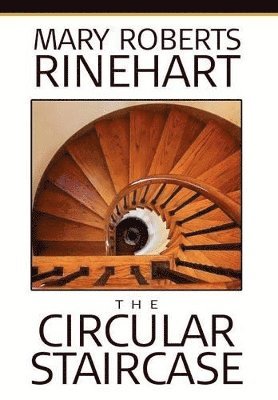 Mary Roberts Rinehart - Circular Staircase, Inbunden