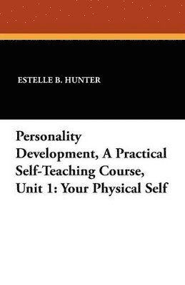 Estelle B Hunter - Personality Development, a Practical Self-Teaching Course, Unit 1, Häftad. Tillgänglighet: Lägg i varukorg
