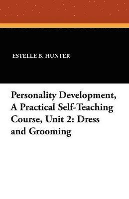 Estelle B Hunter - Personality Development, a Practical Self-Teaching Course, Unit 2, Häftad. Tillgänglighet: Lägg i varukorg