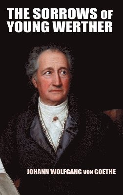 Johann Wolfgang Von Goethe, Nathen Haskell Dole - Sorrows of Young Werther, Inbunden