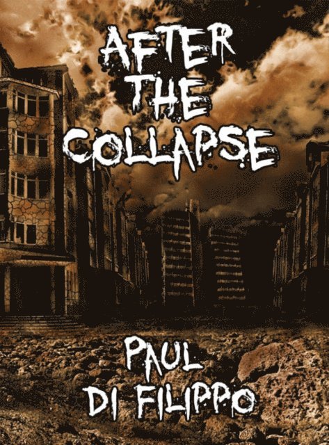 Paul Di Filippo - After the Collapse, E-bok