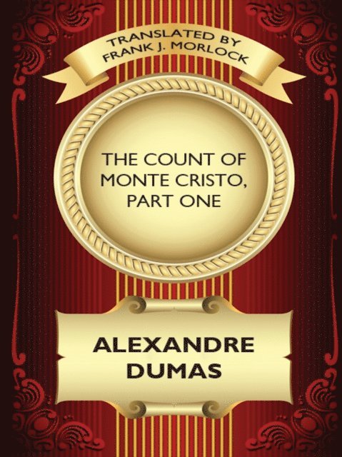 Alexandre Dumas, Frank J. Morlock - Count of Monte Cristo, Part One, E-bok