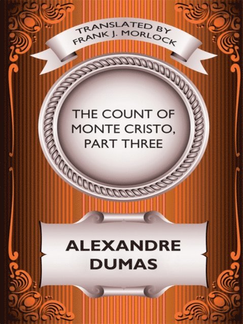 Frank J. Morlock, Alexandre Dumas - Count of Monte Cristo, Part Three, E-bok