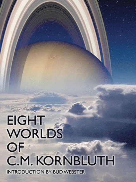C.M. Kornbluth - Eight Worlds of C.M. Kornbluth, E-bok