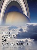 Eight Worlds of C.M. Kornbluth