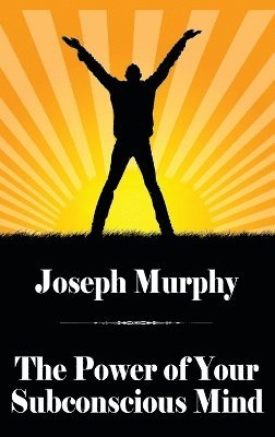 Joseph Murphy - Power of Your Subconscious Mind, Inbunden