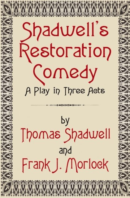 Thomas Shadwell, Frank J. Morlock - Shadwell's Restoration Comedy: A Play in Three Acts, E-bok