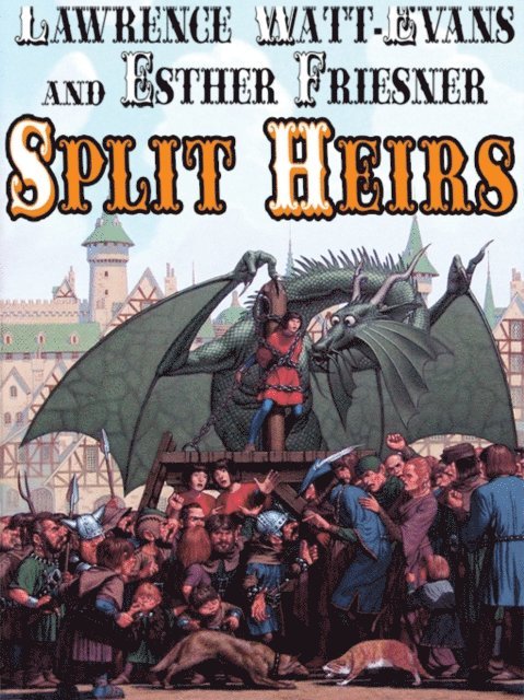 Esther Friesner, Lawrence Watt-Evans - Split Heirs, E-bok