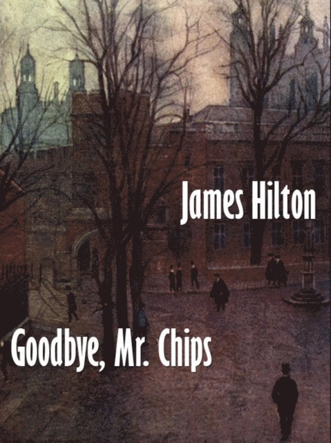 James Hilton - Good-bye, Mr. Chips, E-bok