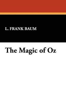 L Frank Baum - Magic of Oz, Häftad