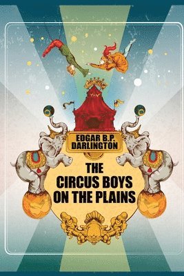 Edgar B P Darlington - Circus Boys on the Plains, Häftad. Tillgänglighet: Lägg i varukorg