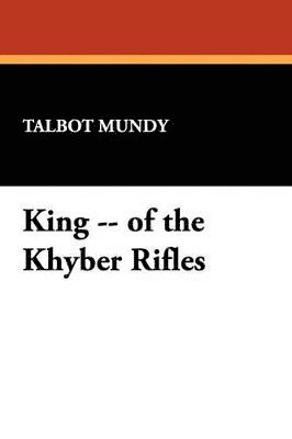 Talbot Mundy - King -- of the Khyber Rifles, Häftad