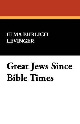 Elma Ehrlich Levinger - Great Jews Since Bible Times, Häftad