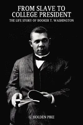 G Holden Pike - From Slave to College President, Häftad. Tillgänglighet: Lägg i varukorg