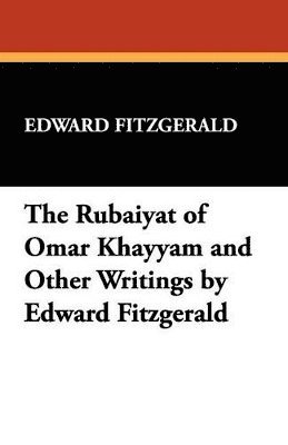 Rubáiyát of Omar Khayyám and Other Writings by Edward Fitzgerald, Häftad