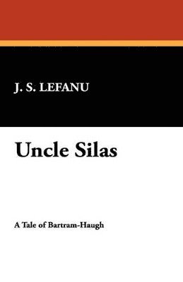 J S Lefanu - Uncle Silas, Häftad. Tillgänglighet: Lägg i varukorg