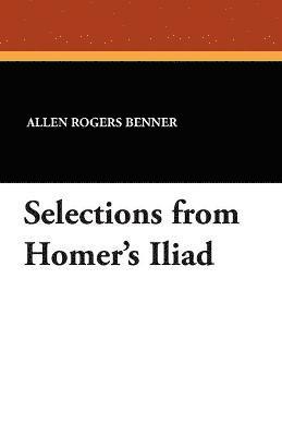 Allen Rogers Benner - Selections from Homer's Iliad, Häftad. Tillgänglighet: Lägg i varukorg