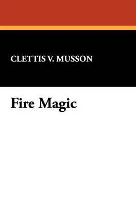 Clettis V Musson - Fire Magic, Häftad. Tillgänglighet: Lägg i varukorg