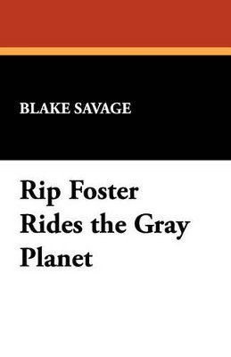Blake Savage - Rip Foster Rides the Gray Planet, Häftad