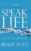Brady Boyd - Speak Life: Restoring Healthy Communication in How You Think, Talk, and Pray, Inbunden. Tillgänglighet: Lägg i varukorg