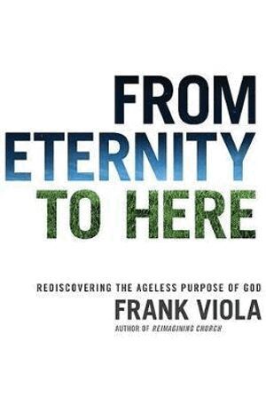 Frank Viola - From Eternity to Here, Häftad