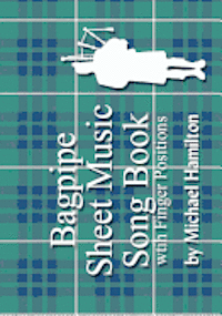 Michael Hamilton - Bagpipe Sheet Music Song Book With Finger Positions, Häftad