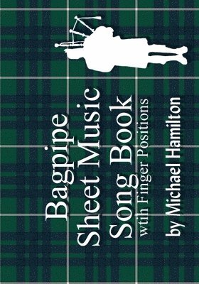 Michael Hamilton - Bagpipe Sheet Music Book With Finger Positions, Häftad