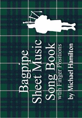 Michael Hamilton - Bagpipe Sheet Music Book With Finger Positions, Häftad