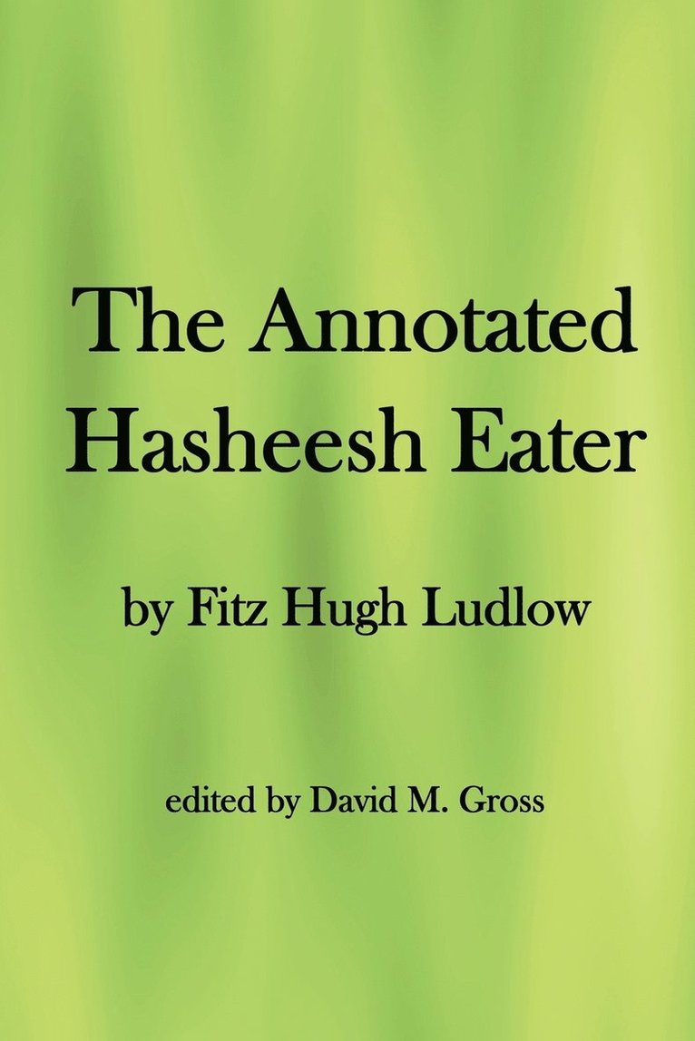 Fitz Hugh Ludlow, David M Gross - Annotated Hasheesh Eater, Häftad. Tillgänglighet: Lägg i varukorg