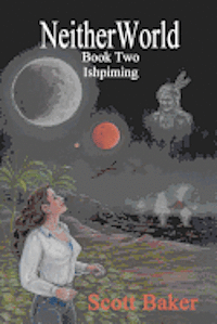 Scott Baker - Neitherworld Book Two Ishpiming, Häftad. Tillgänglighet: Lägg i varukorg