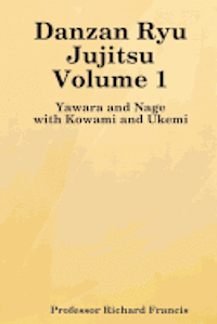Richard Francis - Danzan Ryu Jujitsu: Yawara And Nage With Kowami And Ukemi, Häftad. Tillgänglighet: Lägg i varukorg