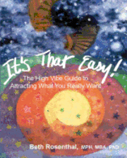 Beth Rosenthal - It's That Easy!: The High Vibe Guide to Attracting What You Really Want, Häftad
