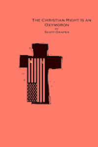 Scott Draper - The Christian Right Is An Oxymoron, Häftad. Tillgänglighet: Lägg i varukorg