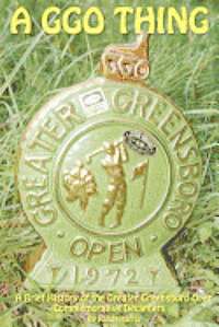 Randy Harris - A GGO Thing: A Brief History Of The Greater Greensboro Open Commemorative Decanters, Häftad. Tillgänglighet: Lägg i varukorg