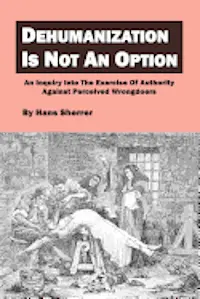 Hans Sherrer - Dehumanization Is Not An Option: An Inquiry Into The Exercise Of Authority Against Perceived Wrongdoers, Häftad. Tillgänglighet: Lägg i varukorg
